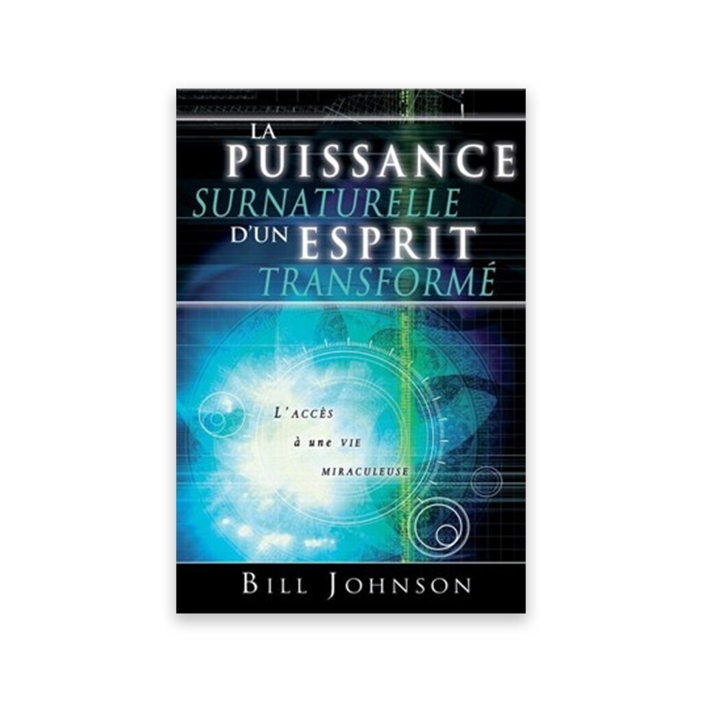 La puissance surnaturelle d'un esprit transformÈ - Bill Johnson