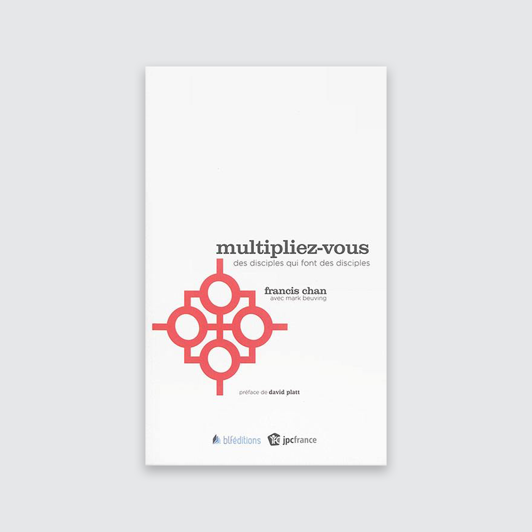 Multipliez-vous, des disciples qui font des disciples - Gospel Diffusion