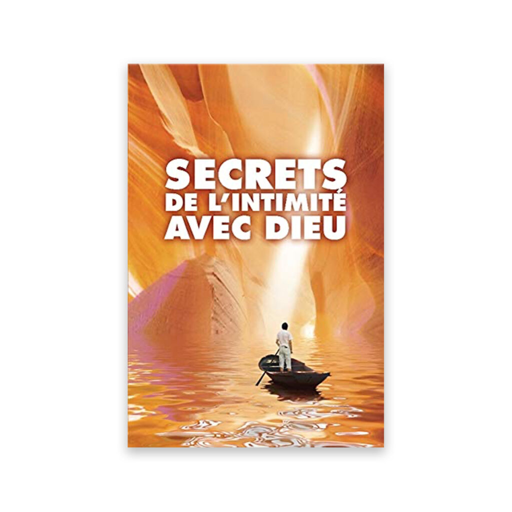 Secrets de l'intimitÈ avec Dieu