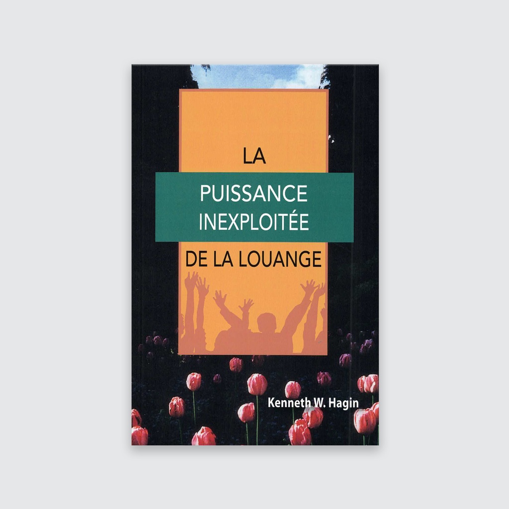 La puissance inexploitée de la louange