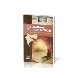 Sadhou Sundar Singh - Des traces de pas sur les montagnes