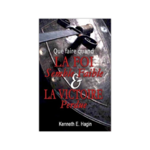 Que faire quand la foi semble faible et la victoire perdue