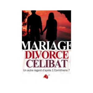 Mariage, divorce, célibat - Un autre regard d'après 1 Corinthiens 7