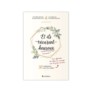Et ils vécurent heureux - Affronter les défis du mariage avec la Grâce de Dieu