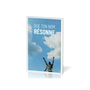 Couverture du livre "Que ton nom résonne", récit chrétien sur la puissance du nom de Jésus et la louange comme témoignage.