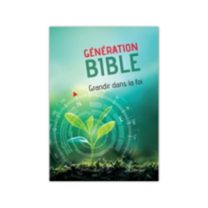 Génération Bible - Grandir dans la foi - couverture rigide verte, reliée