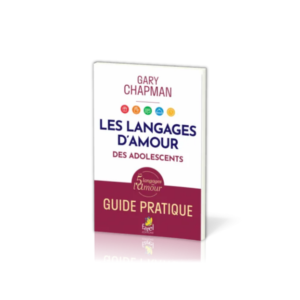 Les langages d'amour des adolescents - guide pratique