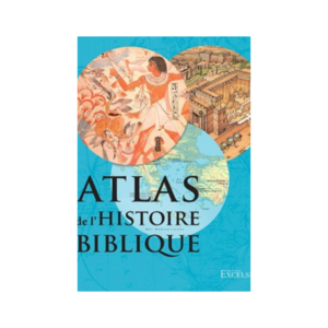 Atlas de l'histoire biblique - deuxième édition