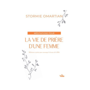 Méditations pour la vie de prière d'une femme - Réflexions et prières pour encourager la lecture de la Bible