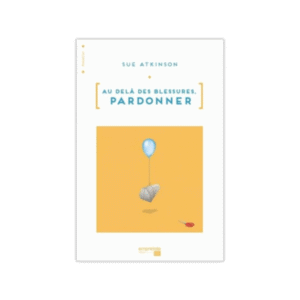 au-dela-des-blessures-pardonner Au-delà des blessures, pardonner