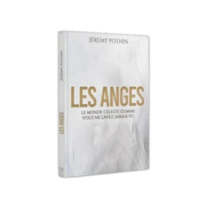 Les anges Le monde céleste comme vous ne l'avez jamais vu