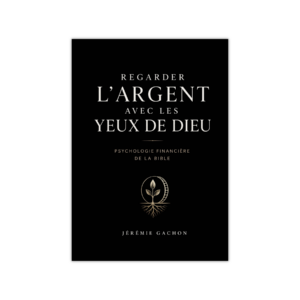 Regarder l'argent avec les yeux de Dieu